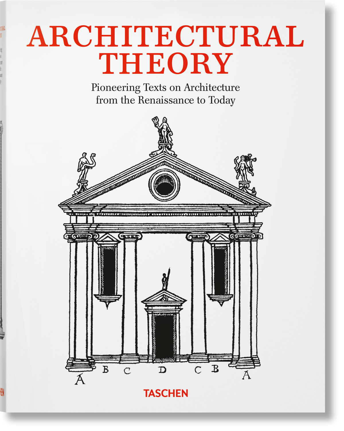 Architectural Theory. Pioneering Texts on Architecture from the Renaissance to Today