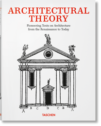 Architectural Theory. Pioneering Texts on Architecture from the Renaissance to Today